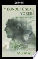 Y donde tú seas, yo seré (Trilogía Samsarí 2)