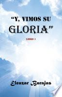 Y, Vimos Su Gloria