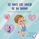 Yo nací del amor de mi mamá