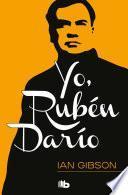 Yo, Rubén Darío